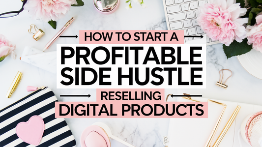 How to Start a Profitable Side Hustle Reselling Digital Products