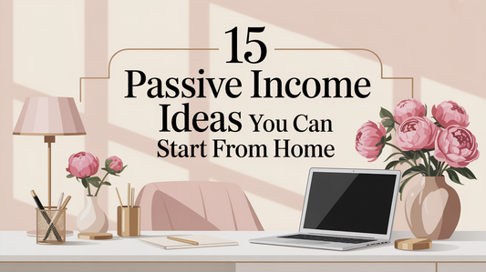 15 Passive Income Ideas You Can Start From Home