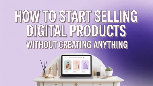 How to Start Selling Digital Products Without Creating Anything (45 Done-For-You Products)